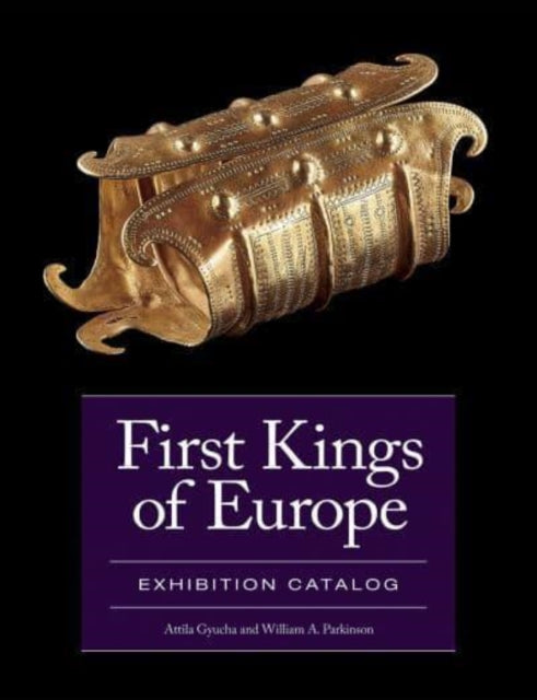 Book cover of: First Kings of Europe Exhibition Catalog. By: Attila Gyucha