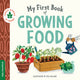Book cover of: My First Book of Growing Food. By: duopress duopress labs