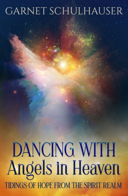Book cover of: Dancing with Angels in Heaven. By: Garnet Schulhauser