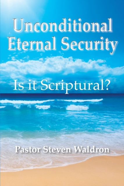Book cover of: Is Unconditional Security Scriptural?. By: Steven Waldron