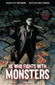 Book cover of: He Who Fights With Monsters. By: Francesco Artibani