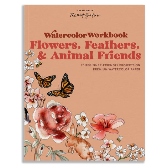 Book cover of: Watercolor Workbook: Flowers, Feathers, and Animal Friends. By: Sarah Simon