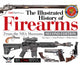 Book cover of: Illustrated History of Firearms, 2nd Edition. By: Jim Supica