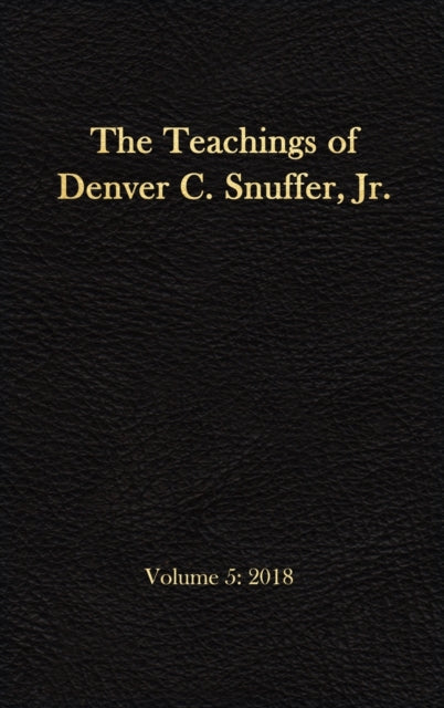 The Teachings of Denver C. Snuffer, Jr. Volume 5