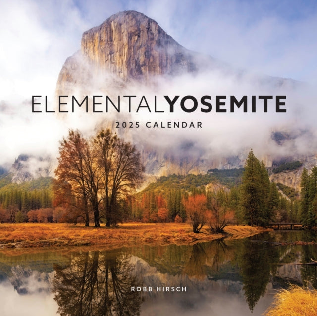 Book cover of: Elemental Yosemite 2025 Calendar