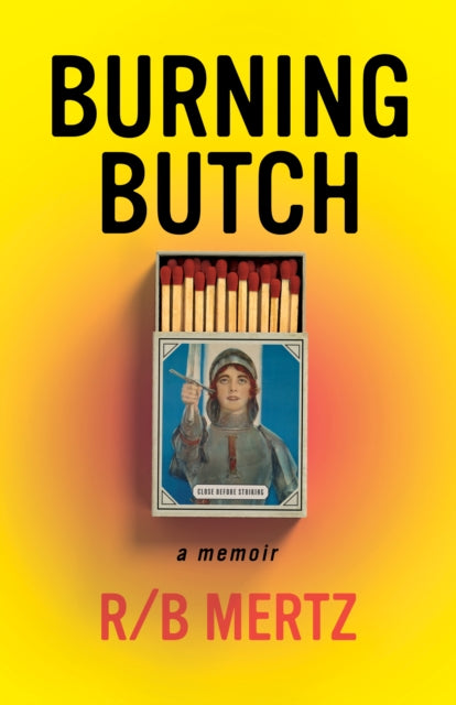 Book cover of: Burning Butch. By: R. B. Mertz
