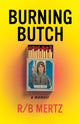 Book cover of: Burning Butch. By: R. B. Mertz