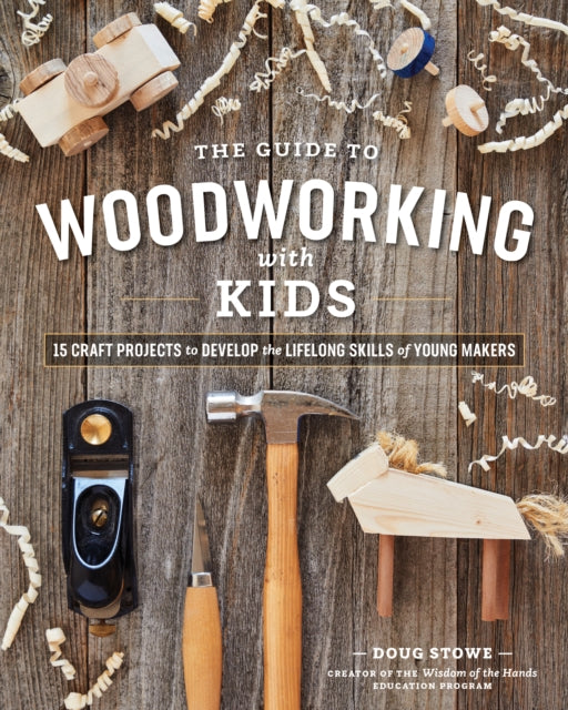 Book cover of: Guide to Woodworking with Kids. By: Doug Stowe