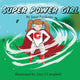 Book cover of: Super Power Girl!. By: Janet Faulkner