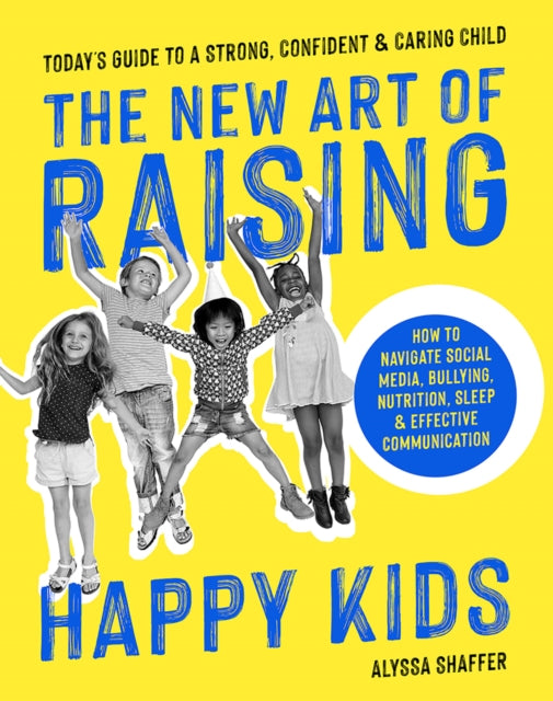 Book cover of: New Art Of Raising Happy Kids. By: Alyssa Shaffer