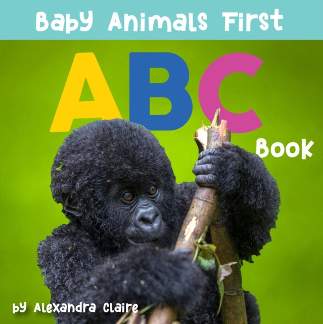 Book cover of: Baby Animals First ABC Book. By: Alexandra Claire