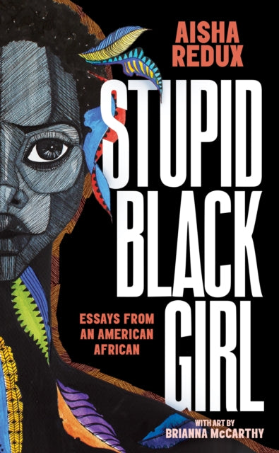 Book cover of: Stupid Black Girl. By: Aisha Redux