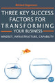 Book cover of: Three Key Success Factors for Transforming Your Business. By: Michael Hagemann