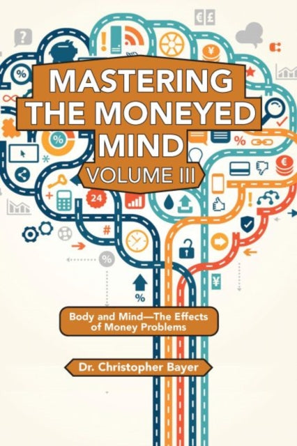 Book cover of: Mastering the Moneyed Mind, Volume III. By: Christopher Bayer