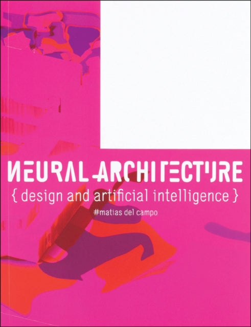 Book cover of: Neural Architecture. By: Mathias Del Campo