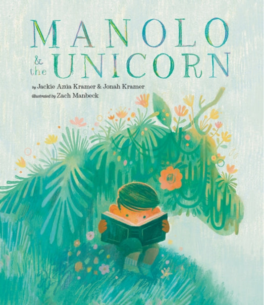 Book cover of: Manolo & the Unicorn. By: Jackie Azua Kramer