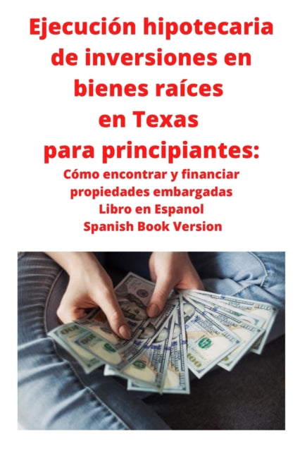 Book cover of: Ejecucion hipotecaria de inversiones en bienes raices en Texas para principiantes