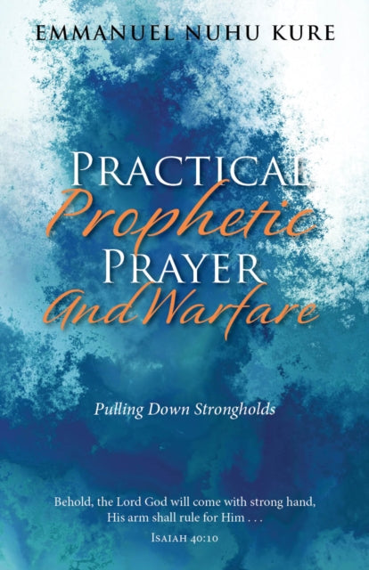 Book cover of: Practical Prophetic Prayer and Warfare. By: Emmanuel Nuhu Kure