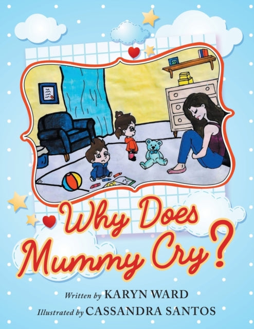 Book cover of: Why Does Mummy Cry?. By: Karyn Ward