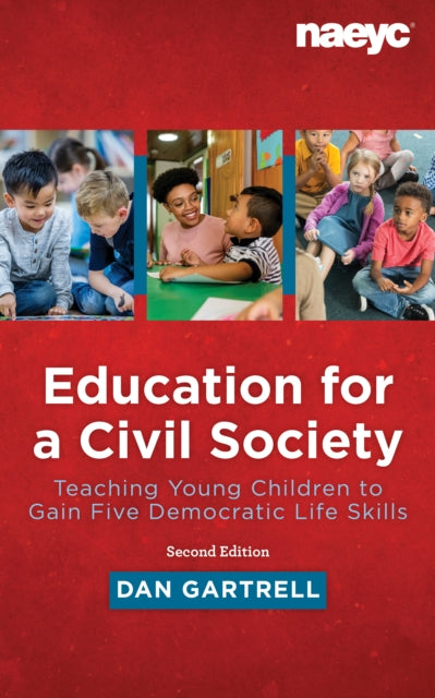 Book cover of: Education for a Civil Society: Teaching for Five Democratic Life Skills, Revised Edition. By: Ben Gartrell