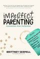 Book cover of: Imperfect Parenting. By: Brittney Serpell