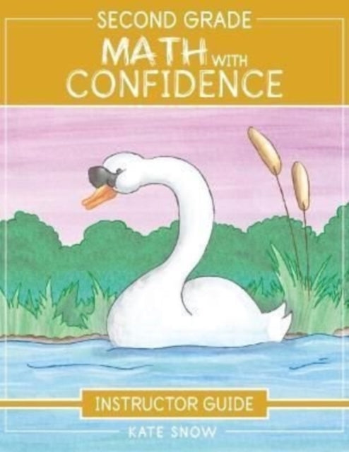 Book cover of: Second Grade Math With Confidence Instructor Guide. By: Kate Snow