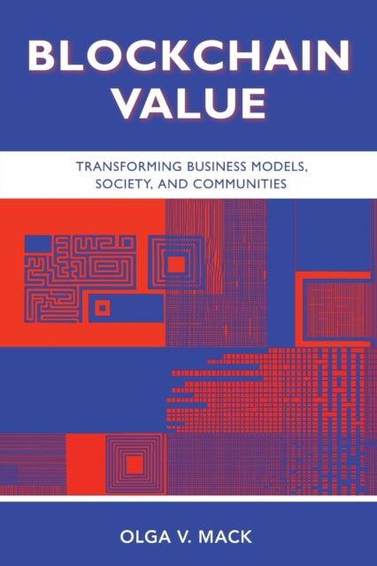 Book cover of: Blockchain Value. By: Olga V. Mack