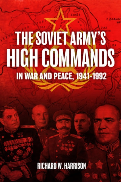 Book cover of: Soviet Army's High Commands in War and Peace, 1941-1992. By: Richard W. Harrison