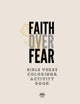 Book cover of: Faith over Fear Coloring and Activity Book. By: Milk and Honey Books