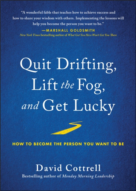Book cover of: Quit Drifting, Lift the Fog, and Get Lucky. By: David Cottrell