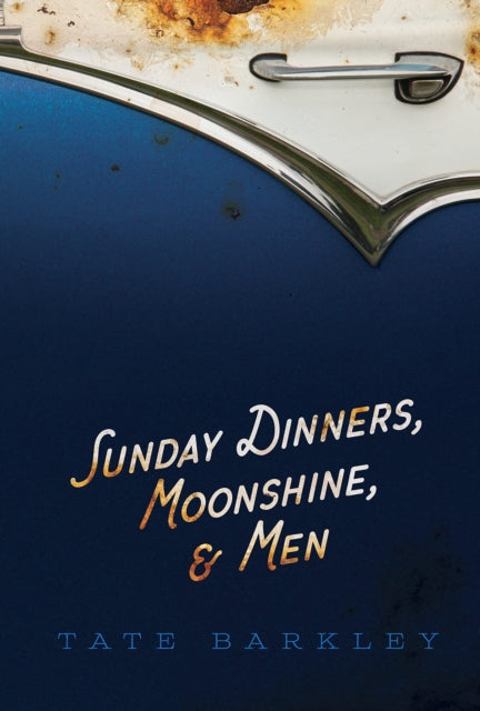 Book cover of: Sunday Dinners, Moonshine and Men. By: Tate Barkley