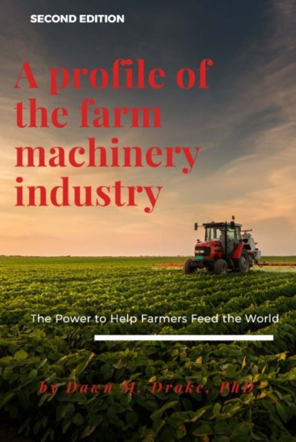 Book cover of: Profile of the Farm Machinery Industry. By: Dawn Drake