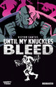 Book cover of: Until My Knuckles Bleed Vol. 1. By: Victor Santos