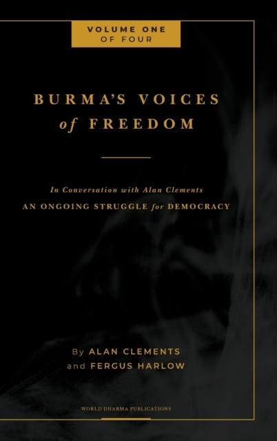 Book cover of: Burma's Voices of Freedom in Conversation with Alan Clements, Volume 1 of 4