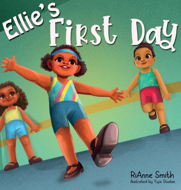 Book cover of: Ellie's First Day. By: RiAnne Smith