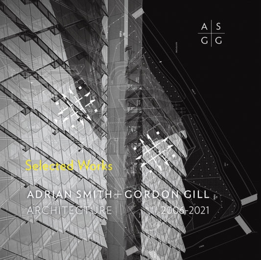 Book cover of: Adrian Smith + Gordon Gill Architecture, 2006-2021. By: Adrian Smith + Gordon Gill Architecture