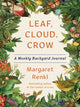 Leaf, Cloud, Crow, A Backyard Journal 9781954118522 Margaret Renkl