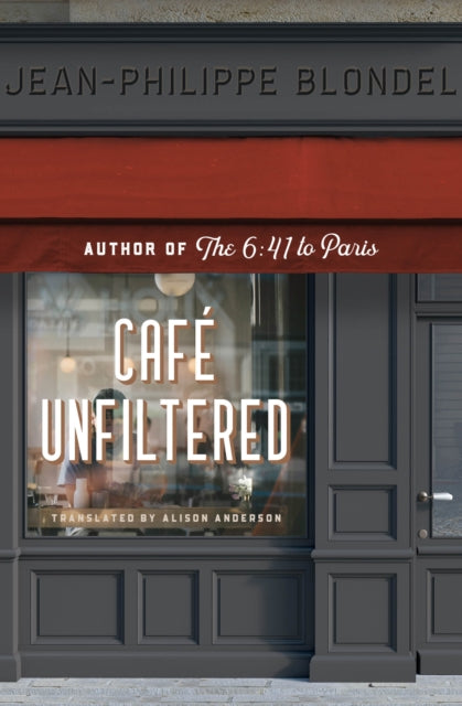 Book cover of: Cafe Unfiltered. By: Jean-Philippe Blondel