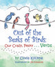 Book cover of: Out of the Beaks of Birds: Our Crazy, Pesky...Verbs. By: Cinda Klickna