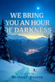 Book cover of: We Bring You an Hour of Darkness