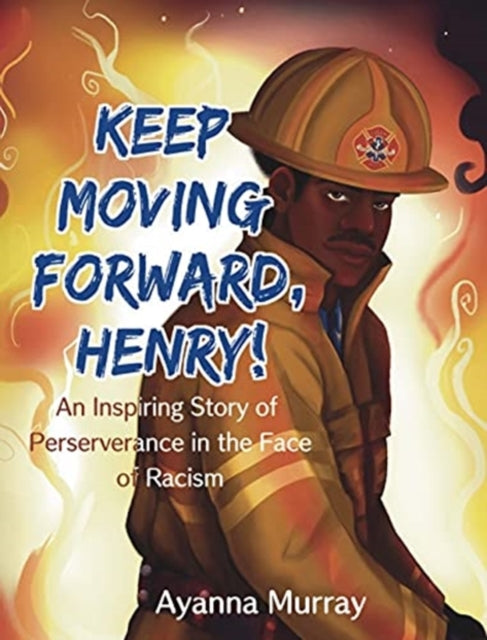 Book cover of: Keep Moving Forward, Henry!. By: Ayanna Murray