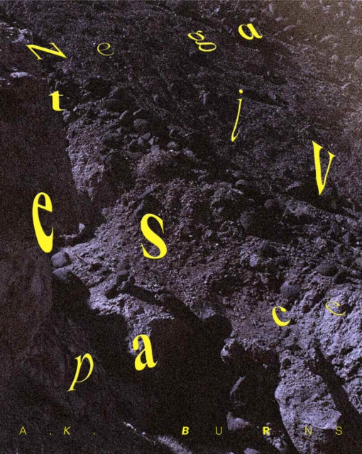Book cover of: A.K. Burns: Negative Space. By: Ak Burns