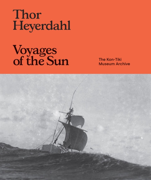 Thor Heyerdahl: Voyages of the Sun, The Kon-Tiki Museum Archive