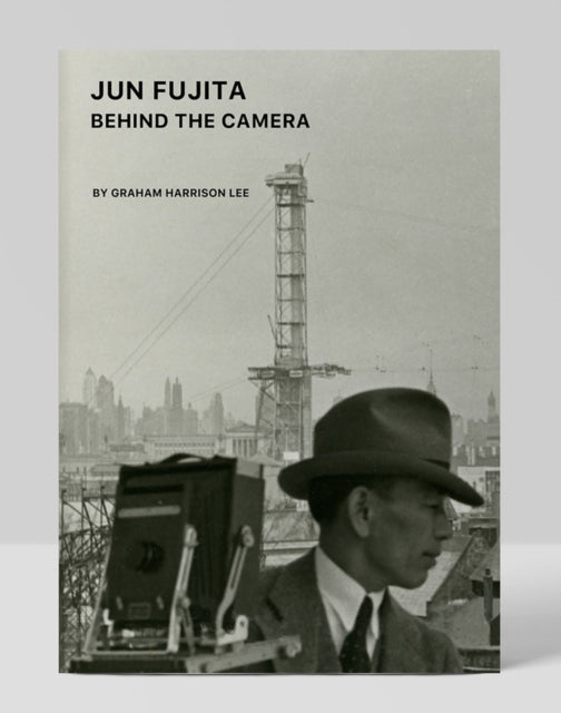 Book cover of: Jun Fujita: Behind the Camera. By: Graham Harrison Lee