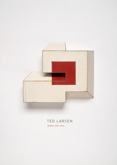 Book cover of: Ted Larsen: Works 2007–2023. By: Ted Larsen