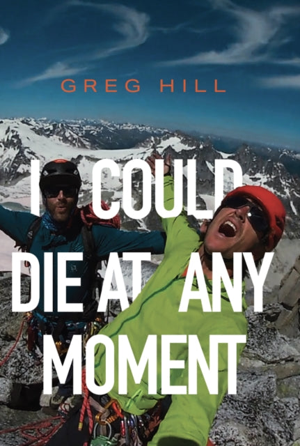 Book cover of: I Could Die At Any Moment. By: Greg Hill
