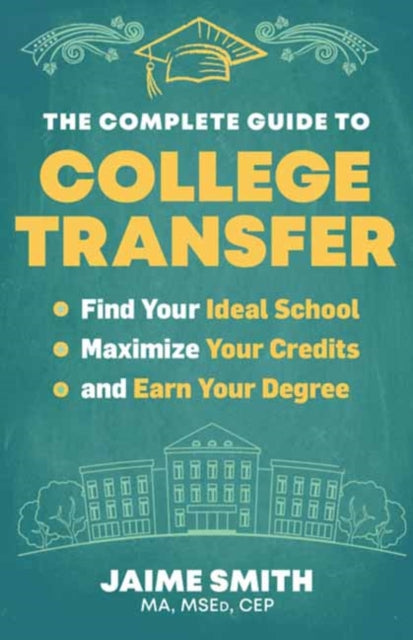 Book cover of: Complete Guide to College Transfer. By: Jaime Smith MA  MSEd  CEP