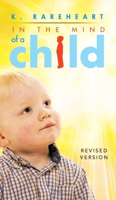 Book cover of: In the Mind of a Child. By: K. Rareheart