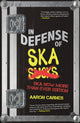 Book cover of: In Defense of Ska: The Ultimate & Expanded Edition. By: Aaron Carnes