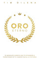 Book cover of: Oro Eterno. By: Tim Dilena